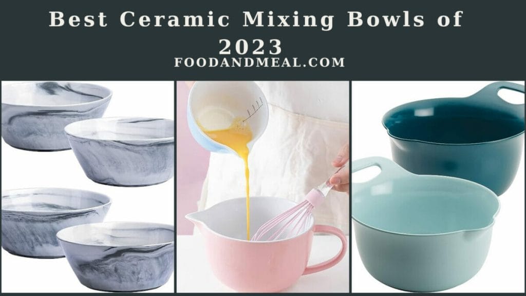 Best Ceramic Mixing Bowls Of 2023