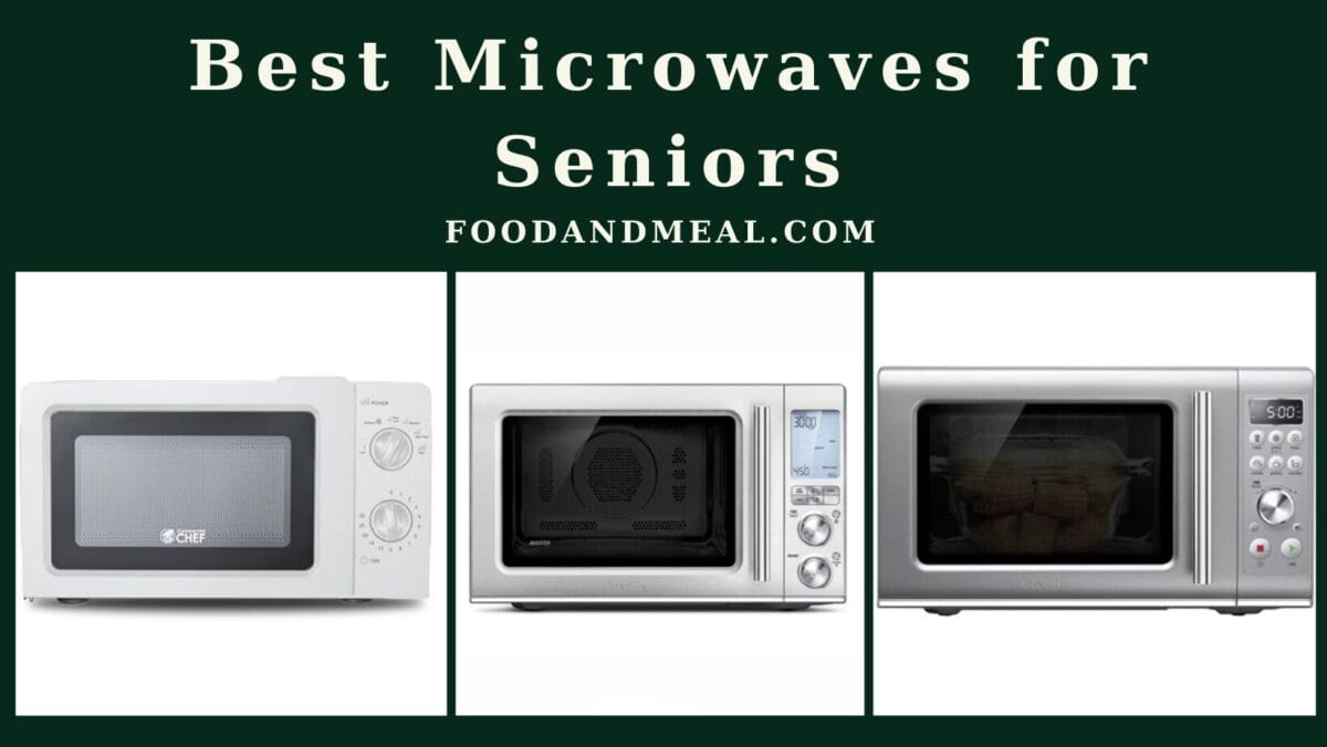 Best Microwaves For Seniors In 2024