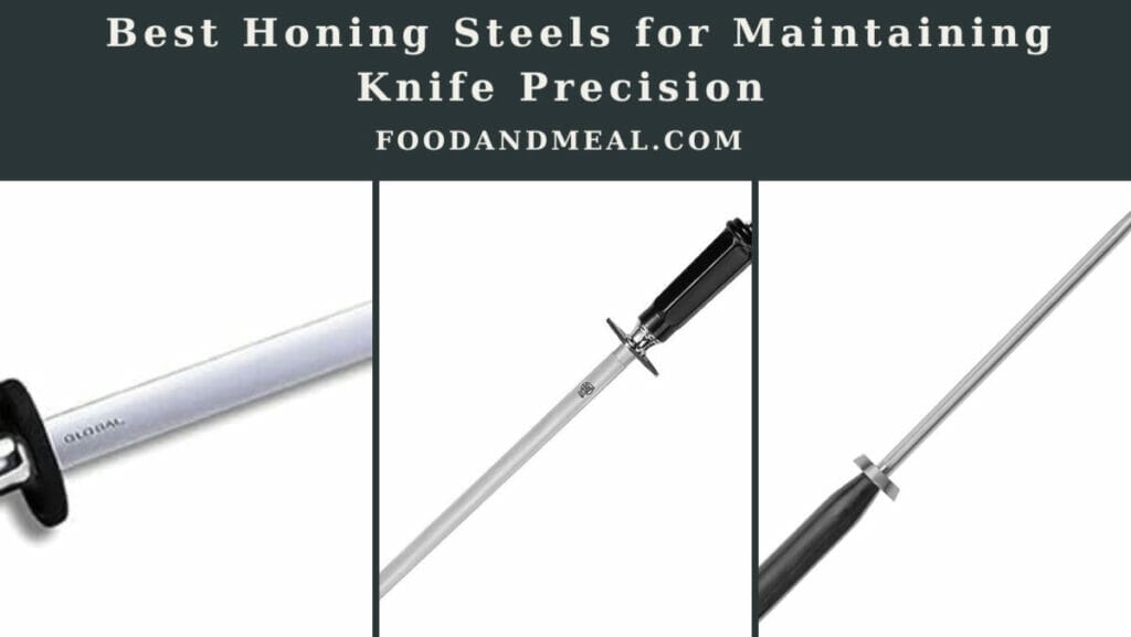 Top Honing Steels For Maintaining Knife Precision: Our Expert Recommendations