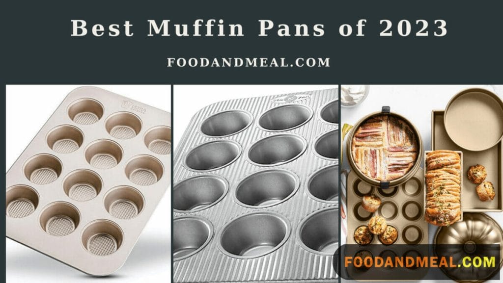 Top Muffin Pans For 2023: Tried And Tested Favorites
