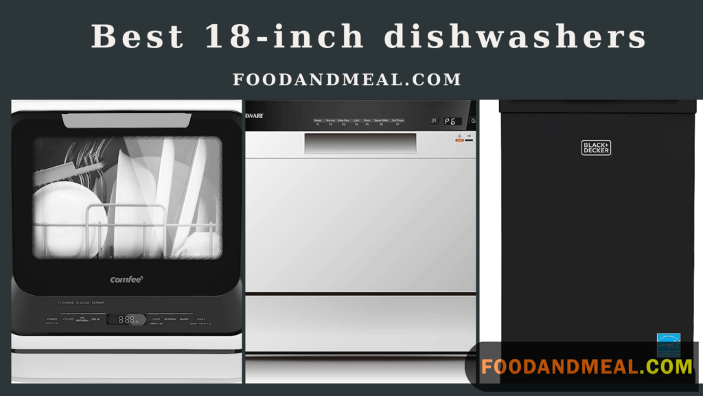 Top Picks: Best 18-Inch Dishwashers for 2023