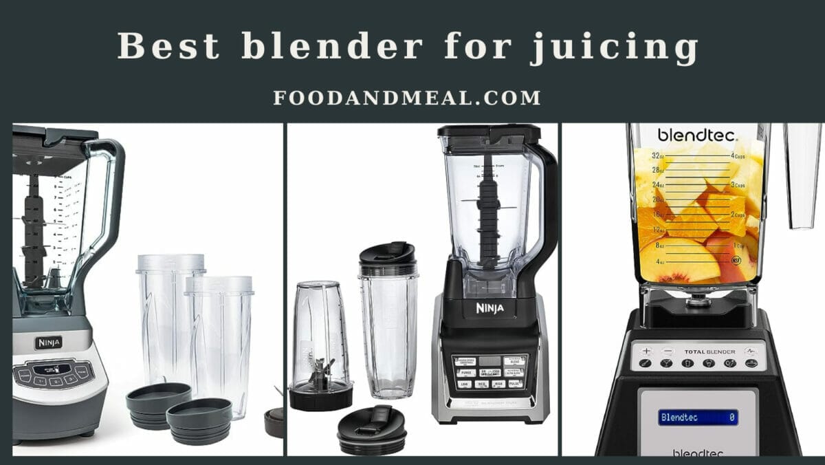 The Ultimate Guide To Finding The Best Blender For Juicing