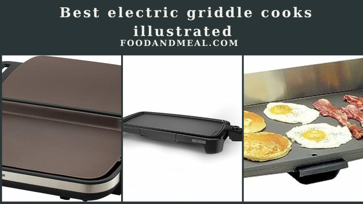 The Ultimate Electric Griddle: Cook'S Illustrated Top Picks