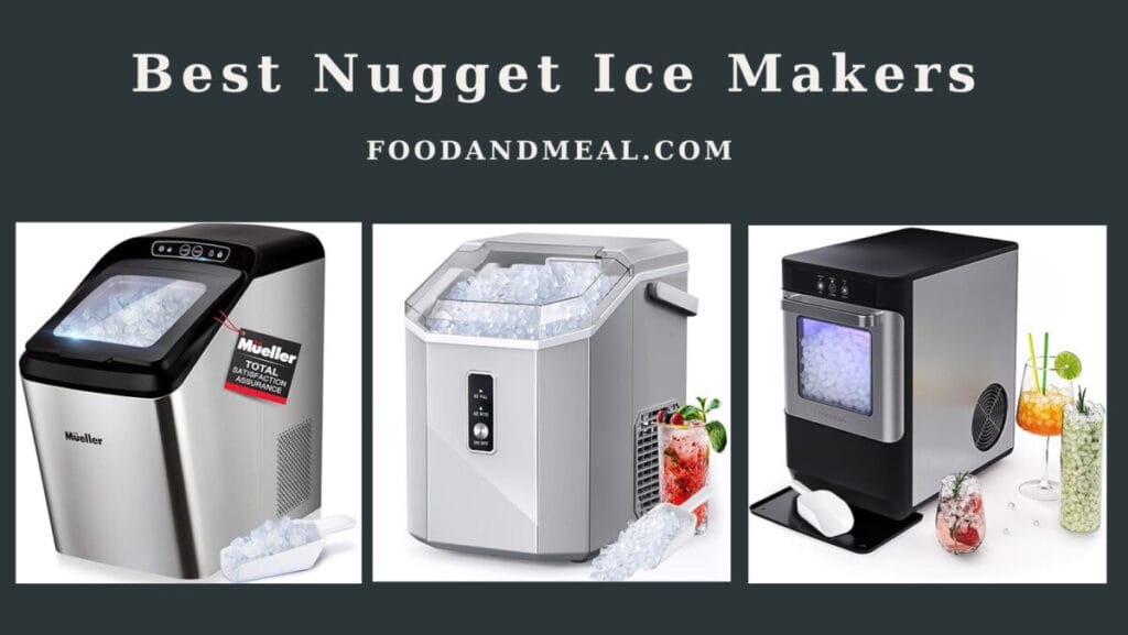The 7 Best Nugget Ice Makers, According By Food And Meal 5