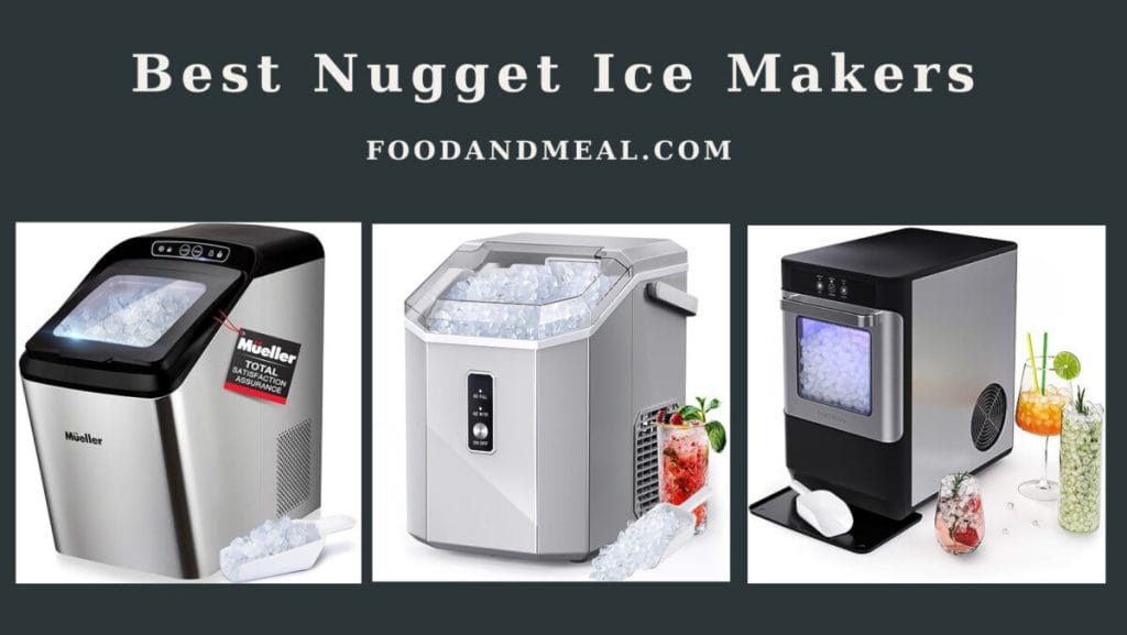 The 7 Best Nugget Ice Makers, According By Food And Meal 2