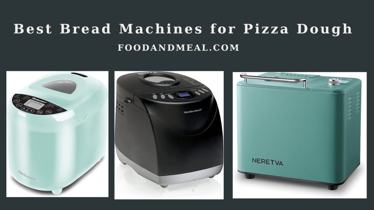 Best Bread Machines for Pizza Dough