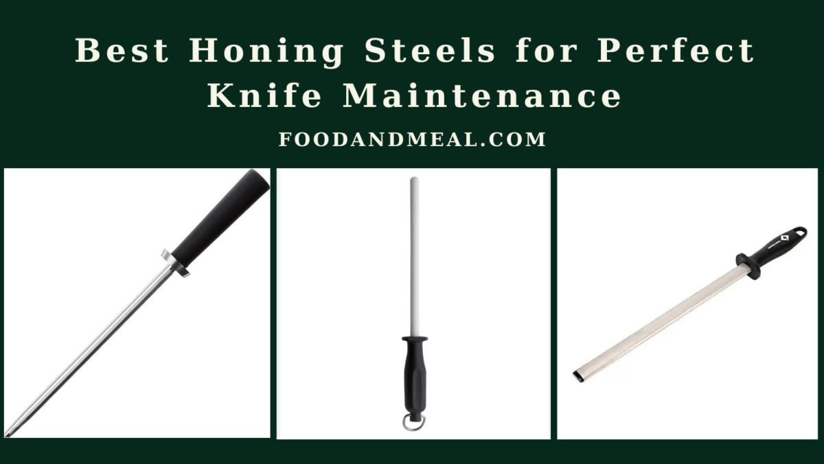 Best Honing Steels For Perfect Knife Maintenance