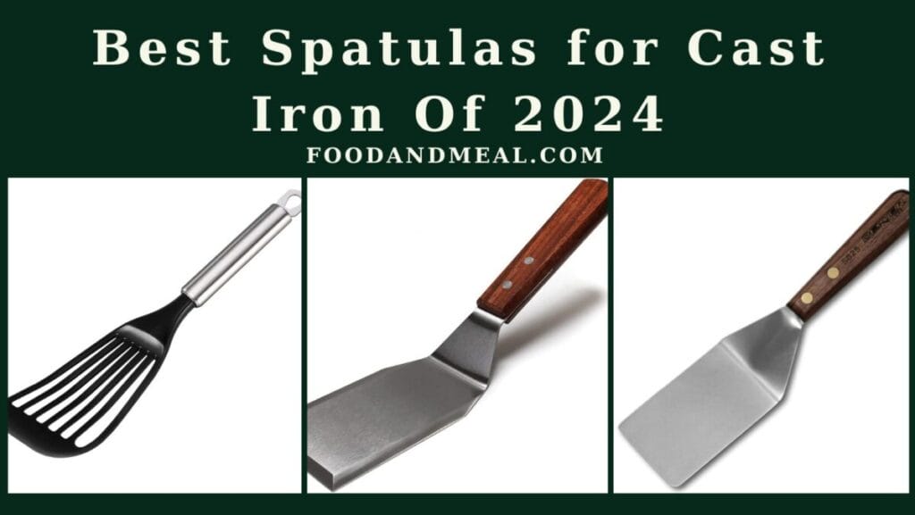 Best Spatulas for Cast Iron Of 2024