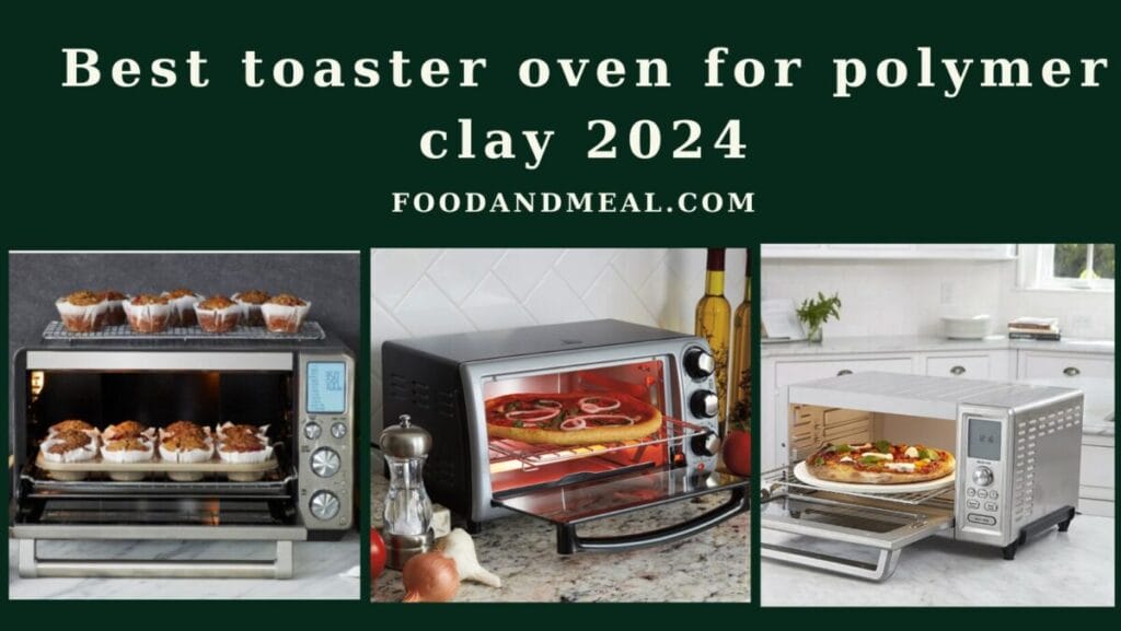 The 5 Best toaster oven for polymer clay 2025 1