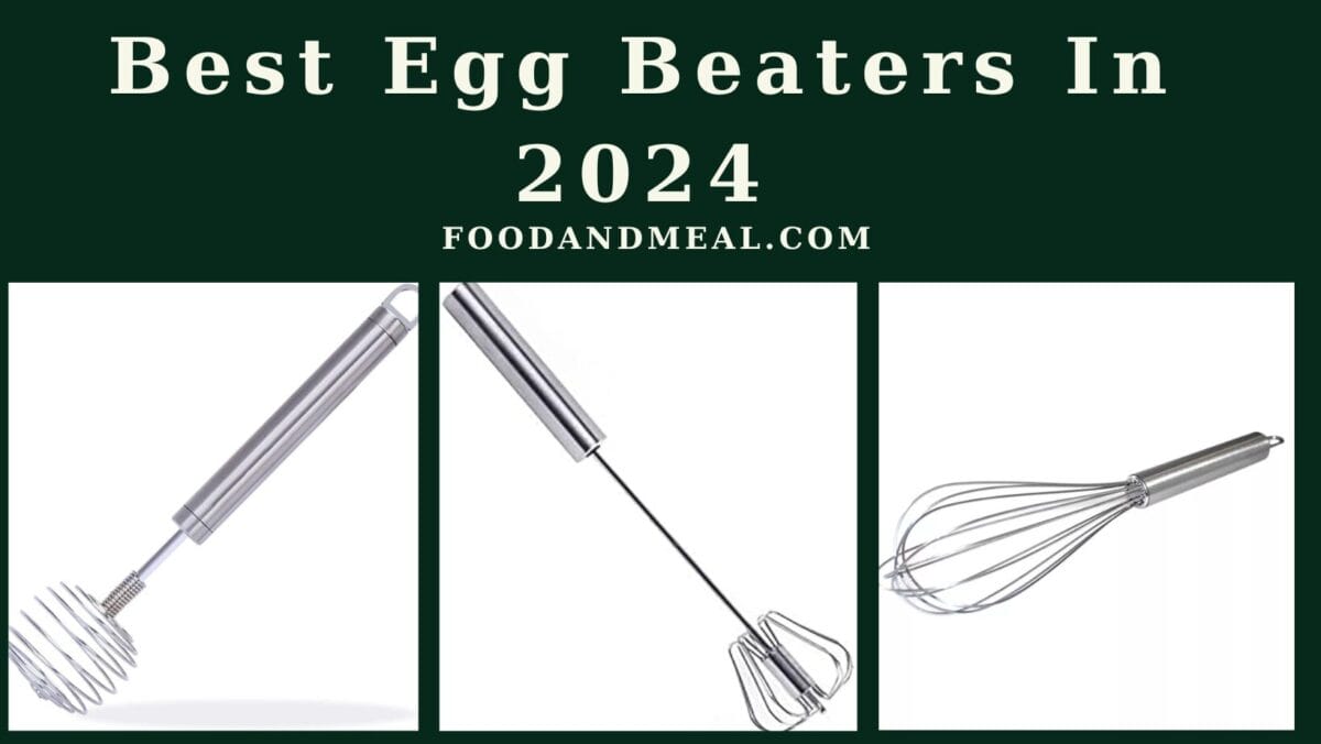 Best Egg Beaters In 2024