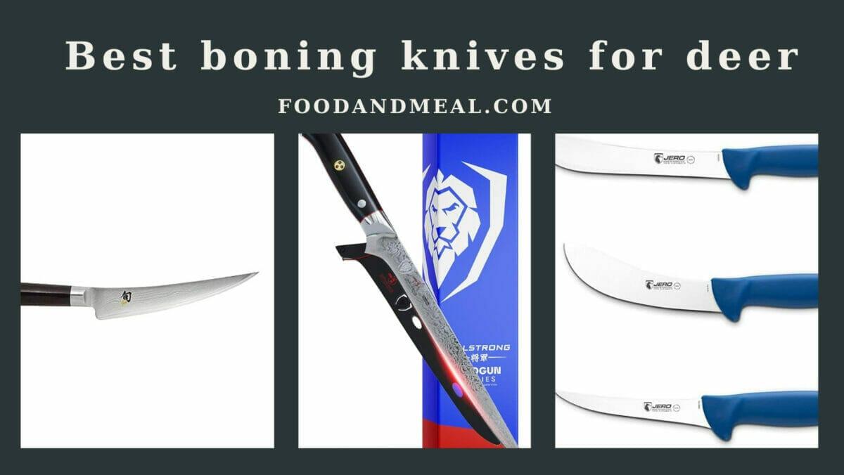 The 7 Best Boning Knives For Deer, According By Food And Meal