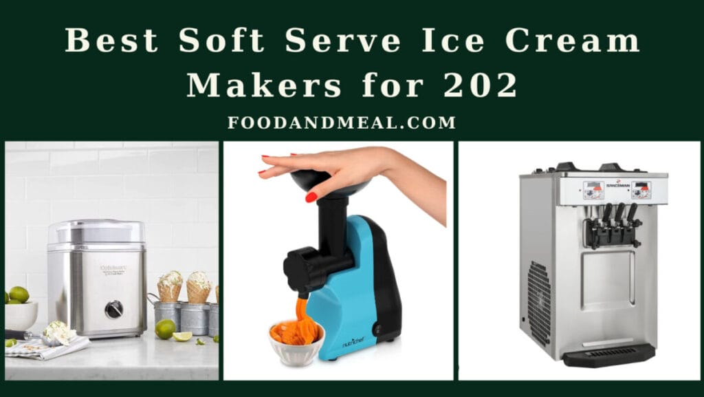 Best Soft Serve Ice Cream Makers for 202