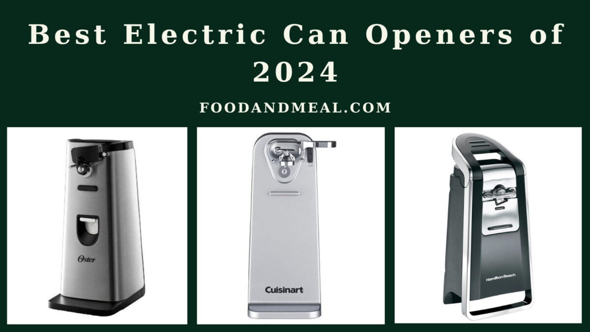 Best Electric Can Openers Of 2024
