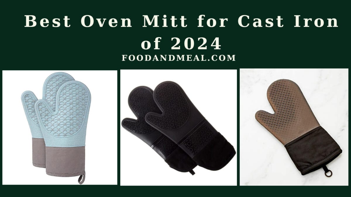 Best Oven Mitt For Cast Iron Of 2024