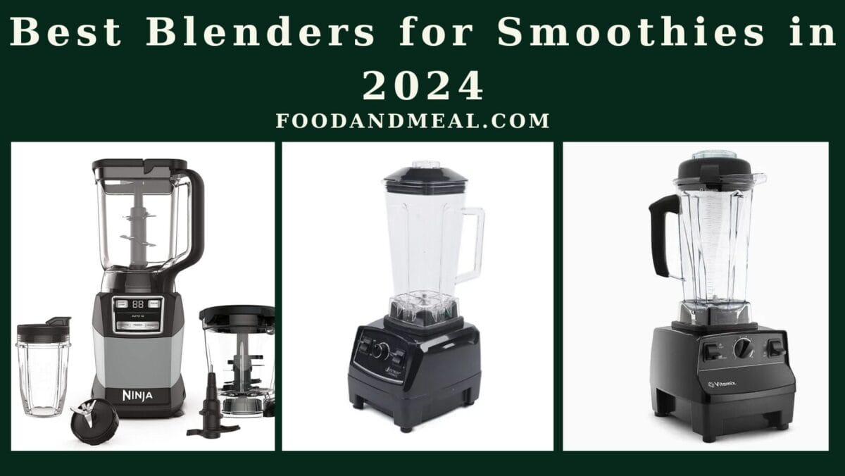 Best Blenders For Smoothies In 2024