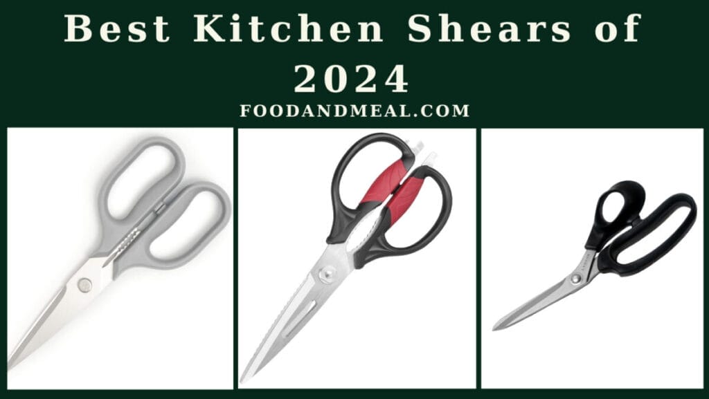 Best Kitchen Shears Of 2025, Reviews By Food And Meal 5 Best Kitchen Shears Of 2024