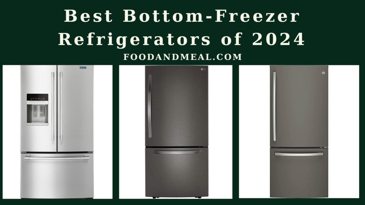 The 6 Best Bottom-Freezer Refrigerators Of 2025 1 Best Bottom-Freezer Refrigerators Of 2024