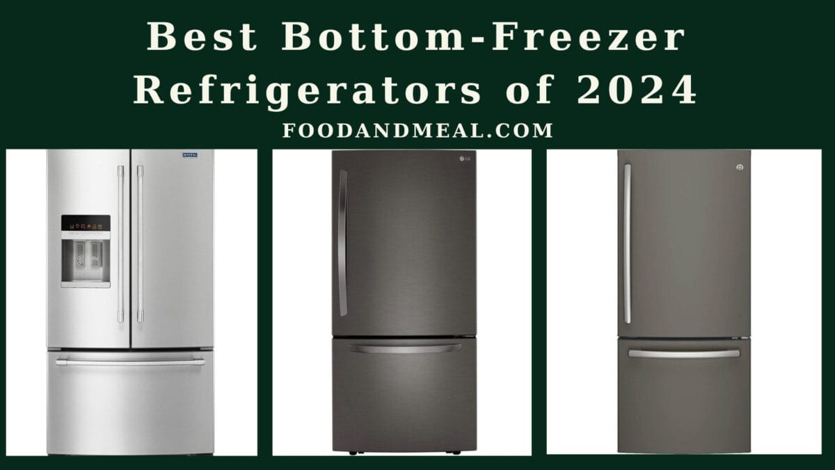 Best Bottom-Freezer Refrigerators Of 2024