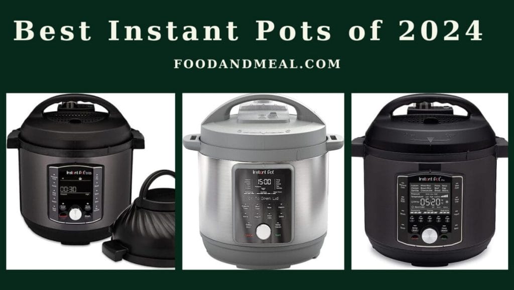 Best Instant Pots Of 2024, Reviews By Food And Meal 1