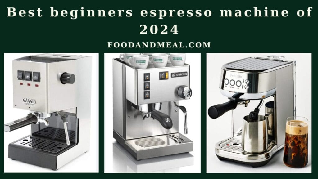 The 6 Best Beginners Espresso Machine Of 2024 1