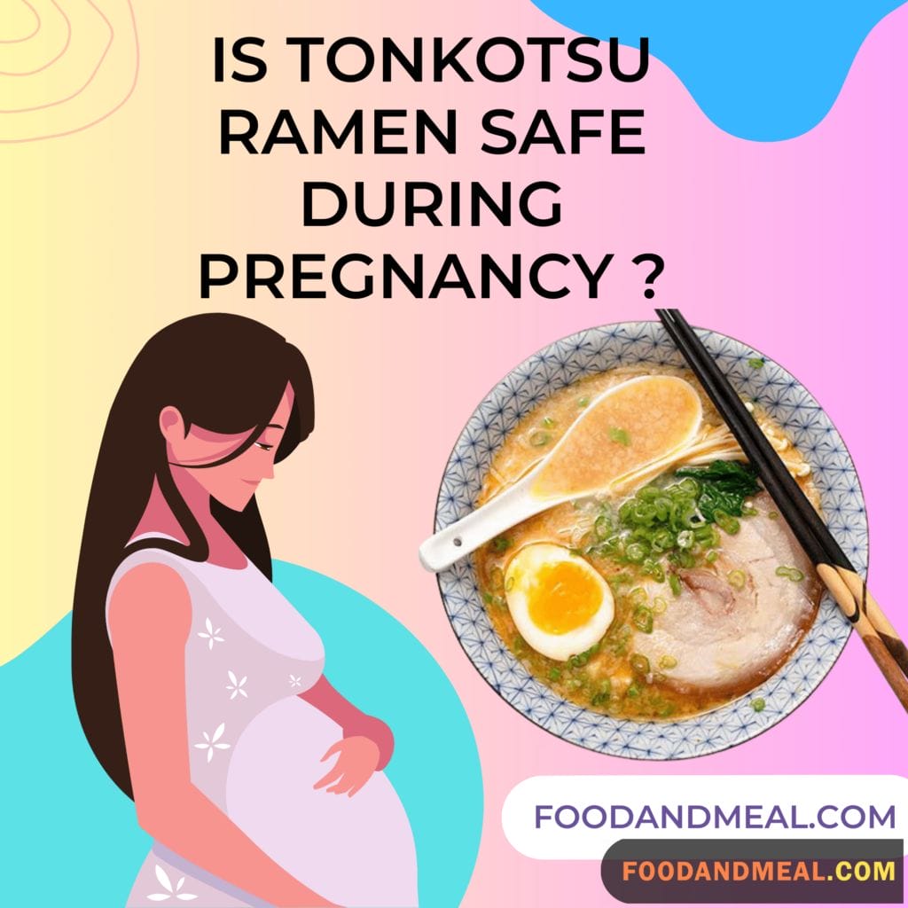 Is Tonkotsu Ramen Safe During Pregnancy ? Expert Answer 1