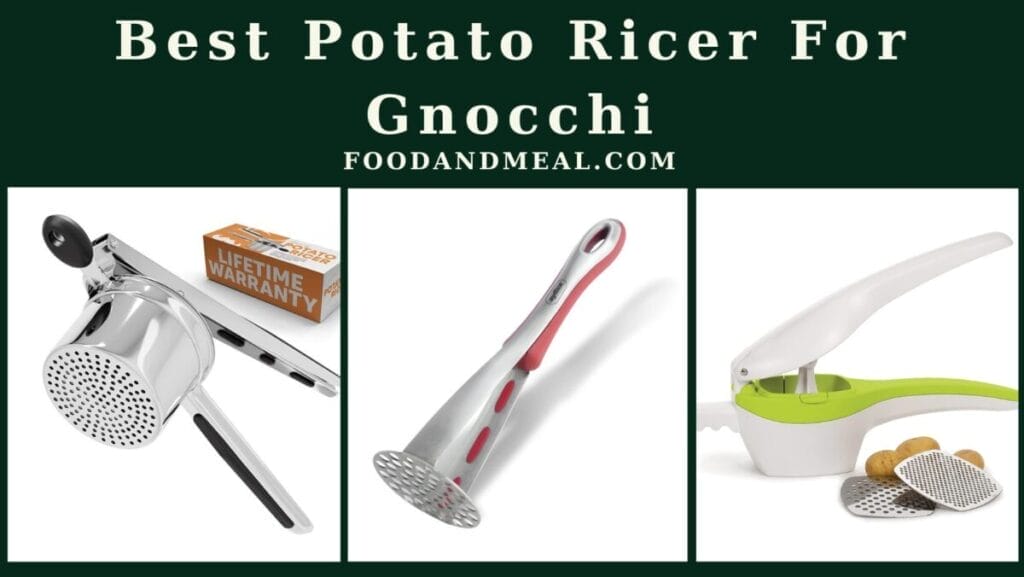 The 7 Best Potato Ricer For Gnocchi, Reviews By Food And Meal 2