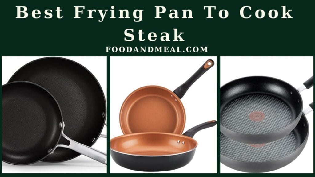 The 7 Best Frying Pan To Cook Steak 8 Best Frying Pan To Cook Steak